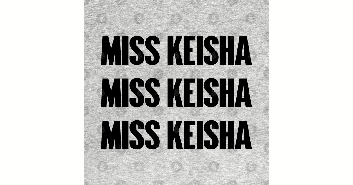Miss Keisha Miss Keisha Sticker TeePublic